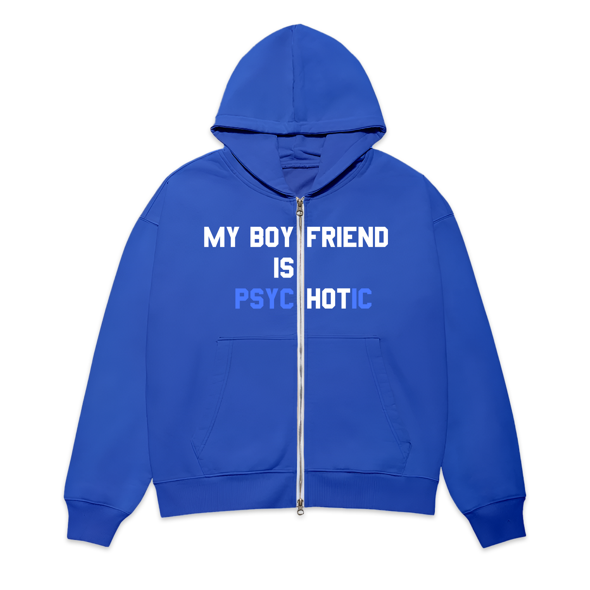 My Boyfriend Is Psychotic Zip Up Hoodie Sweatshirt