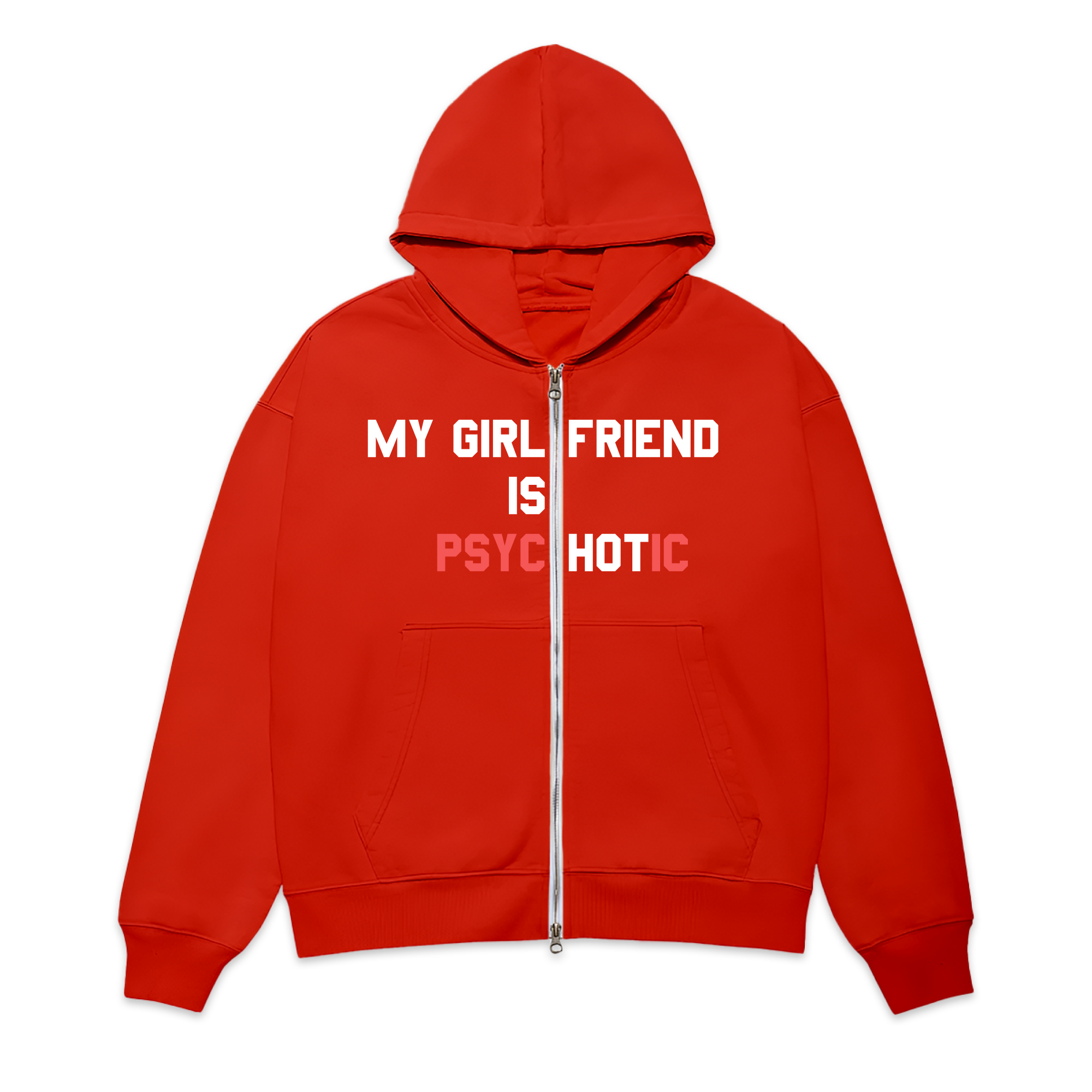 My Girlfriend Is Psychotic Zip-Up Hoodie Sweatshirt