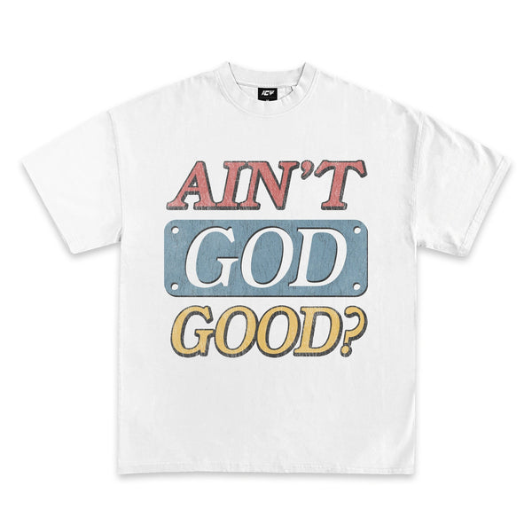 Ain’t God Good Graphic T-Shirt