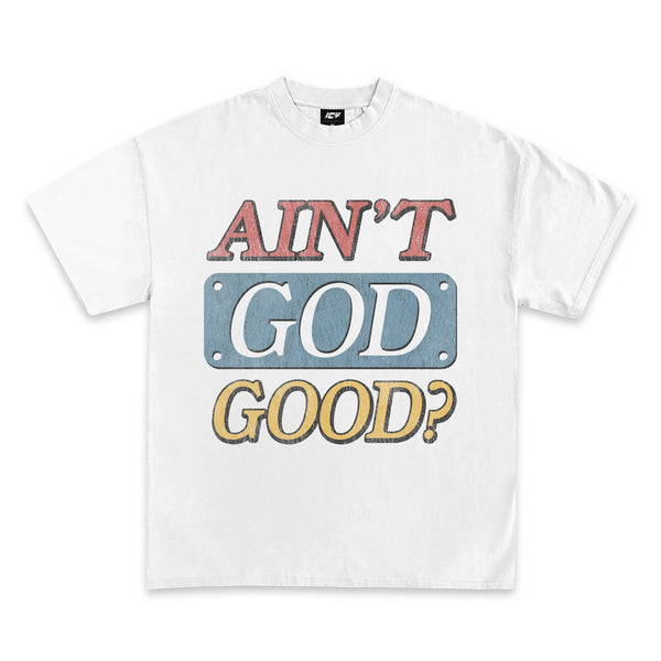 Ain’t God Good Graphic T-Shirt