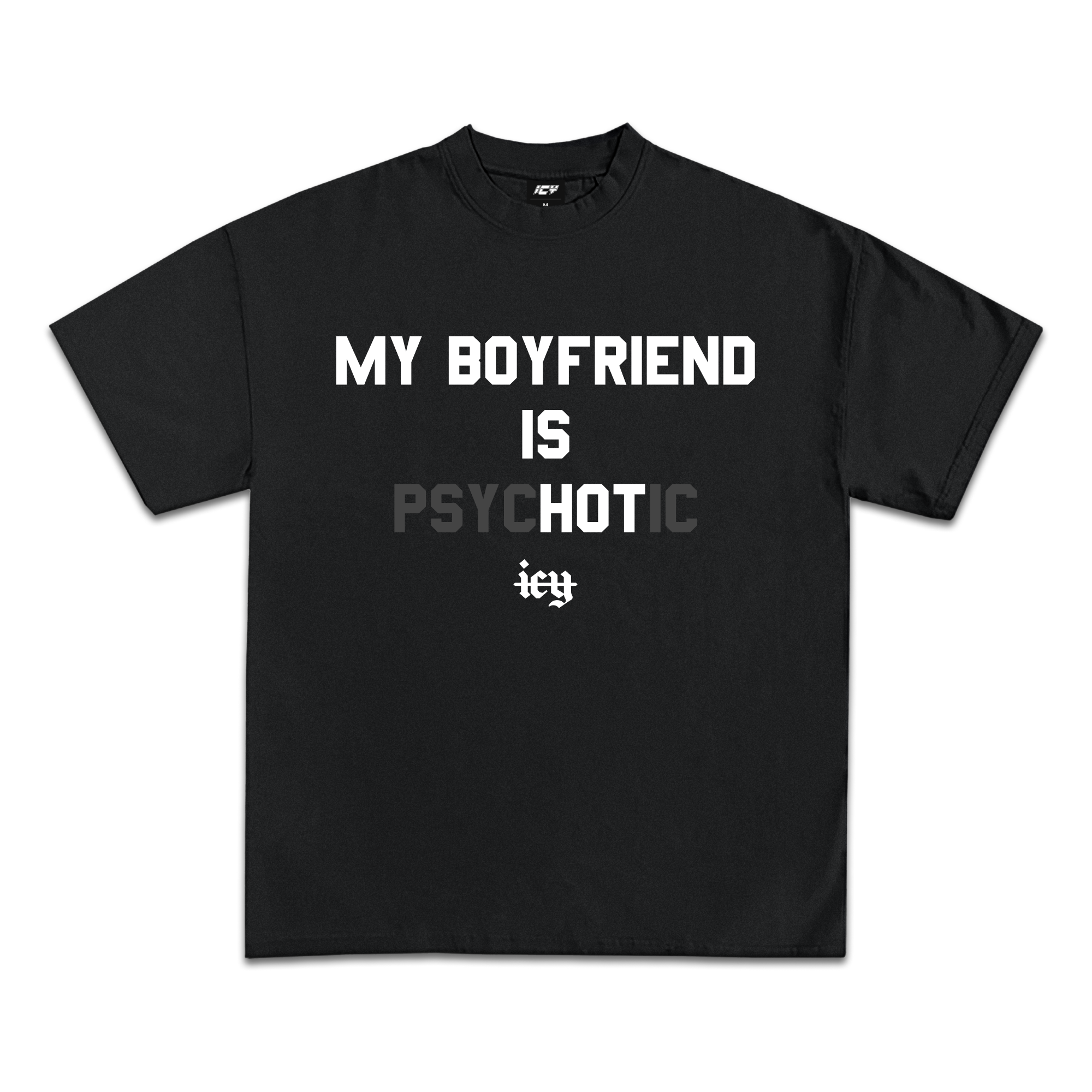 My Boyfriend Is Psychotic Graphic T-Shirt