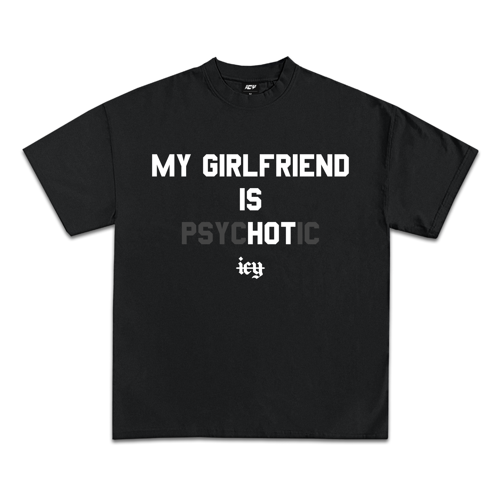 My Girlfriend Is Psychotic Graphic T-Shirt
