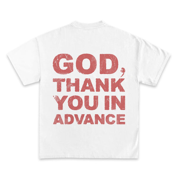 God Thank You In Advance Graphic T-Shirt