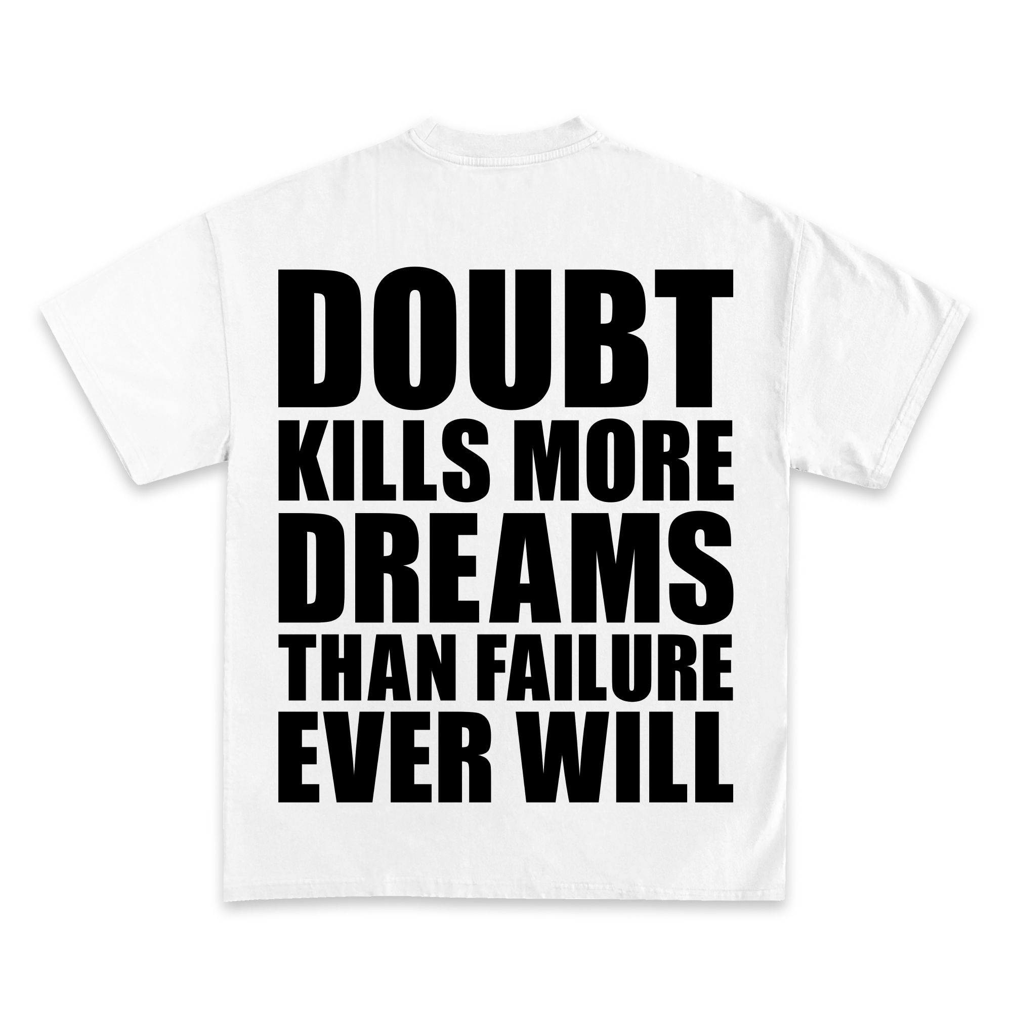 Doubt Kills More Dreams Than Failure Graphic T-Shirt